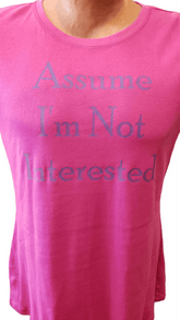 Assume I'm Not Interested Ladies T-Shirt - Available at Carrot Stick Sports
