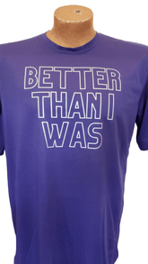 Better Than I Was T-Shirt Clothing - Available at Carrot Stick Sports