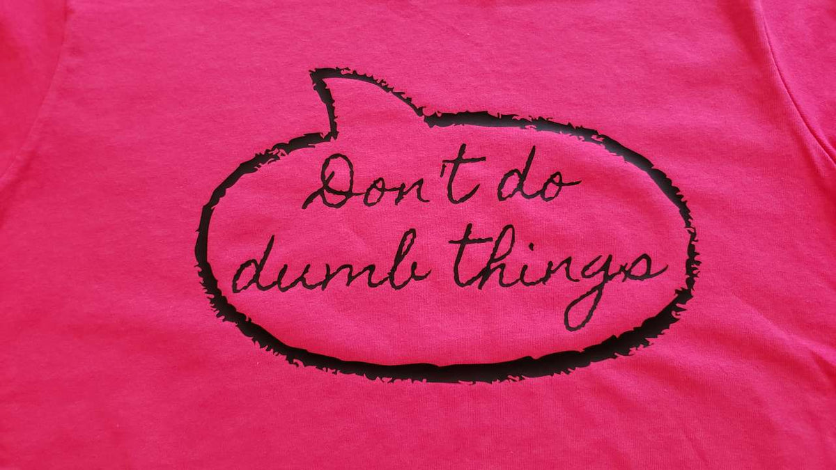 Don't Do Dumb Things T-Shirt Shirts & Tops - Available at Carrot Stick Sports