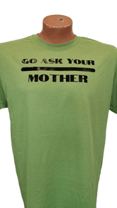 Go Ask Your Mother T-Shirt Clothing - Available at Carrot Stick Sports