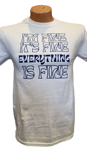 I'm Fine, It's Fine, Everything Is Fine T-Shirt Shirts & Tops - Available at Carrot Stick Sports